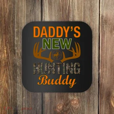 Daddy's New Hunting Buddy Coaster