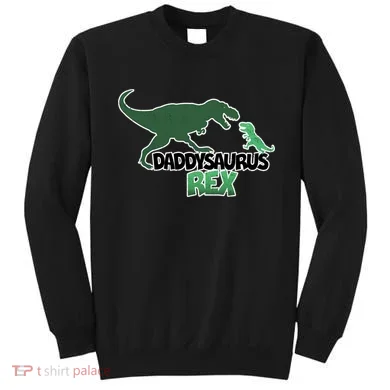 Daddysaurus Rex Sweatshirt