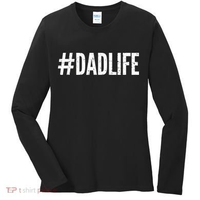 Dadlife  Women's Long Sleeve Shirt