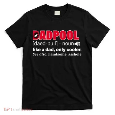 Dadpool Like A Dad Only Cooler T-Shirt