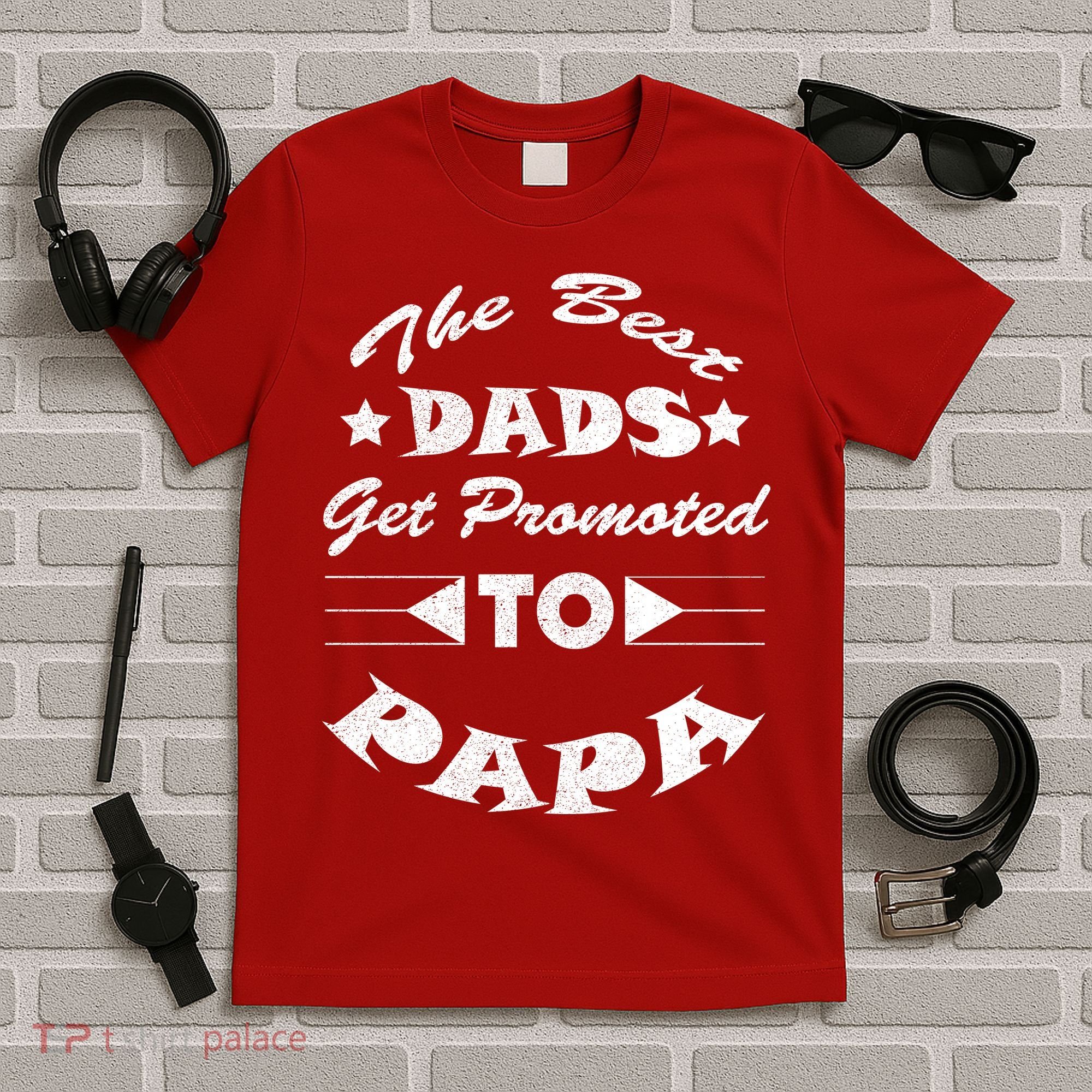 Dads Get Promoted To Papa Funny Father's Day T-Shirt