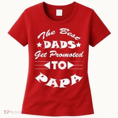 Dads Get Promoted To Papa Funny Father's Day Women's T-Shirt