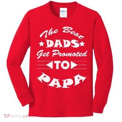 Dads Get Promoted To Papa Funny Father's Day Kids Long Sleeve Shirt