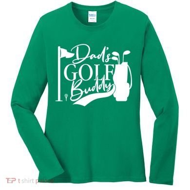 Dad's Golf Buddy Women's Long Sleeve Shirt