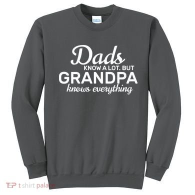 Dads Know A Lot But Grandpa Knows Everything Sweatshirt