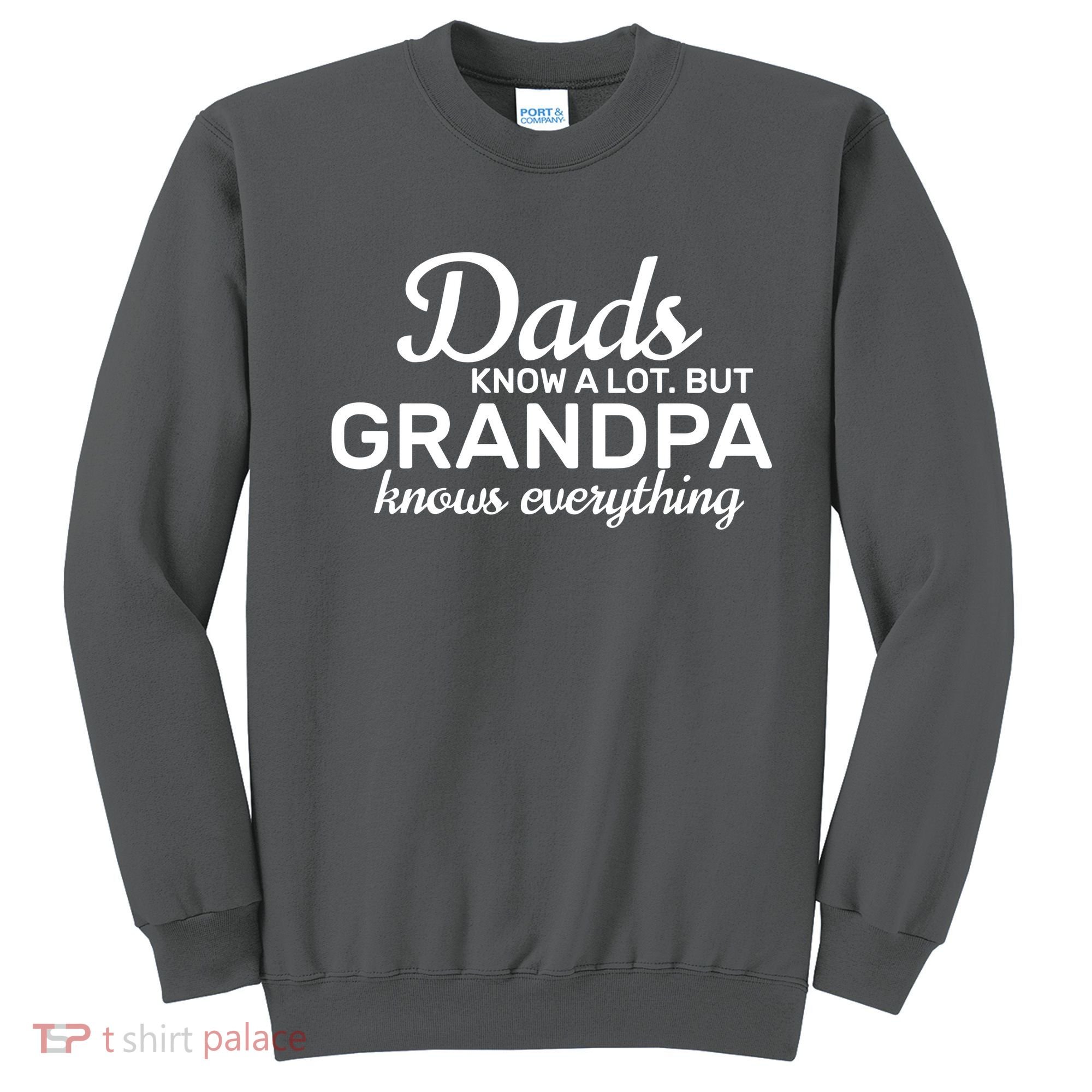 Dads Know A Lot But Grandpa Knows Everything Sweatshirt