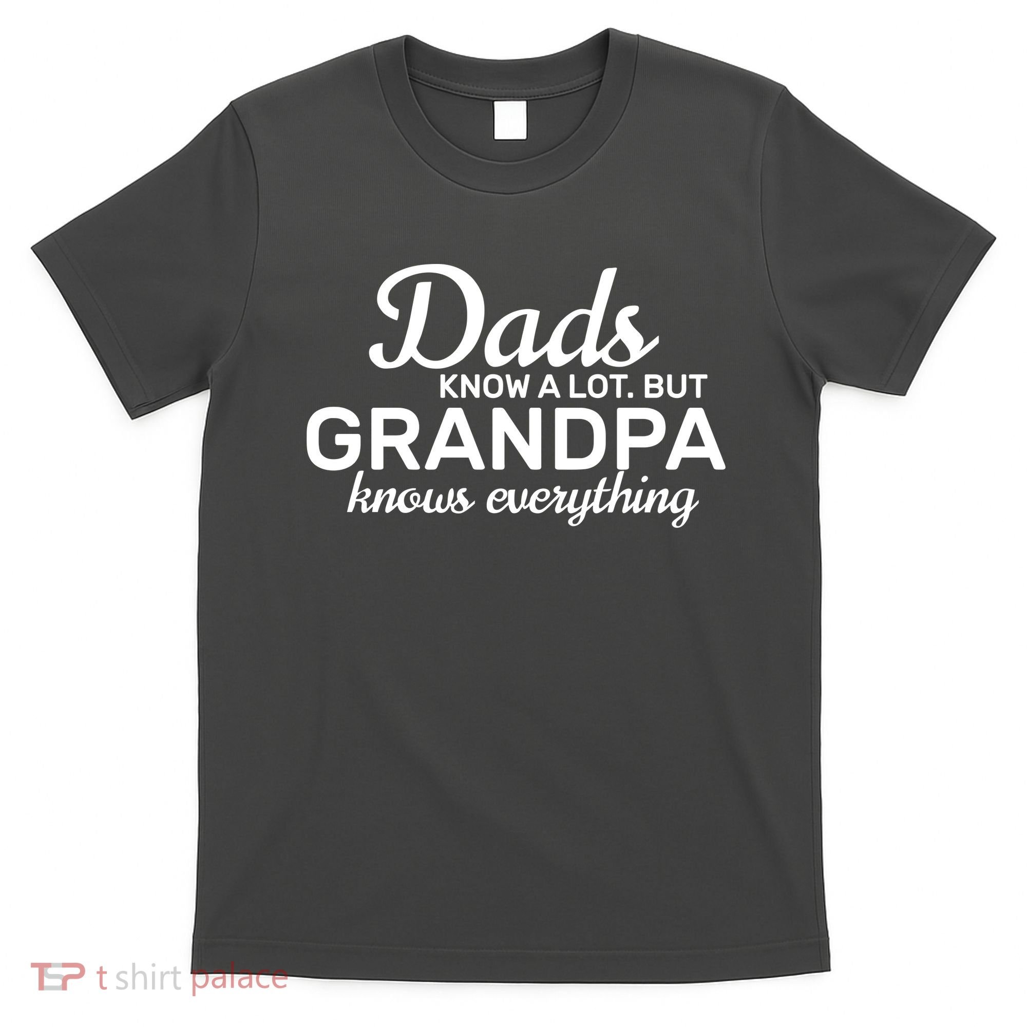 Dads Know A Lot But Grandpa Knows Everything T-Shirt