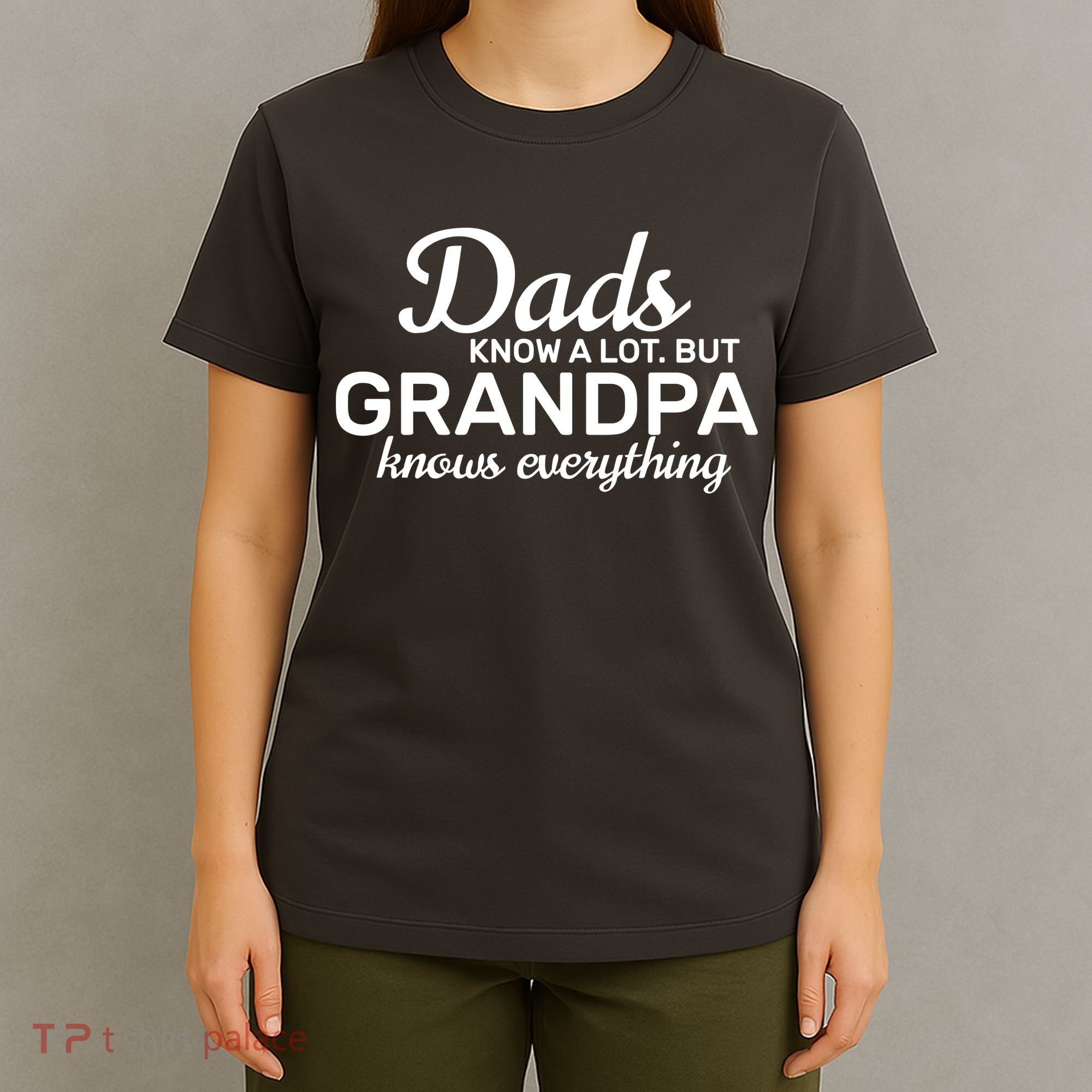 Dads Know A Lot But Grandpa Knows Everything T-Shirt