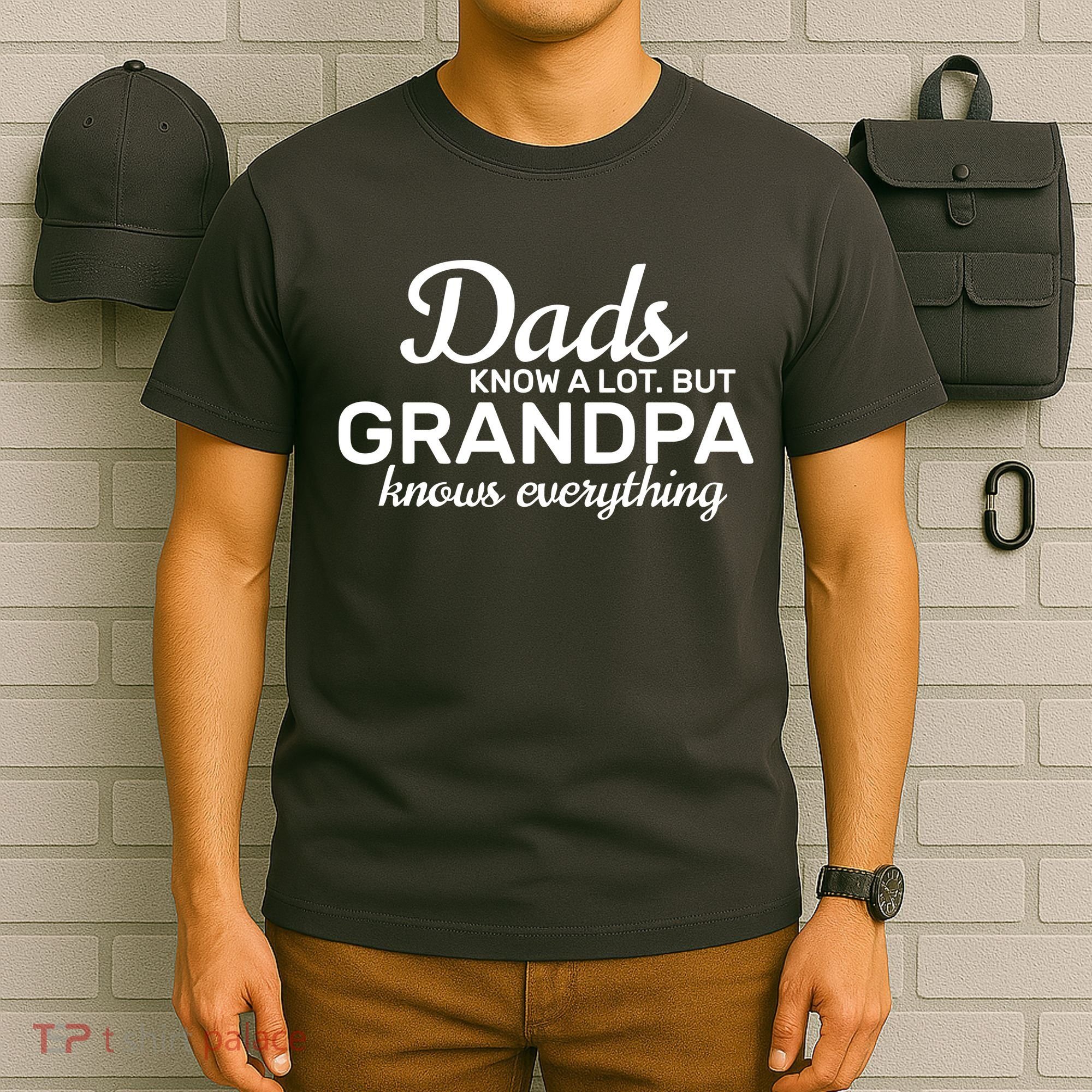 Dads Know A Lot But Grandpa Knows Everything T-Shirt