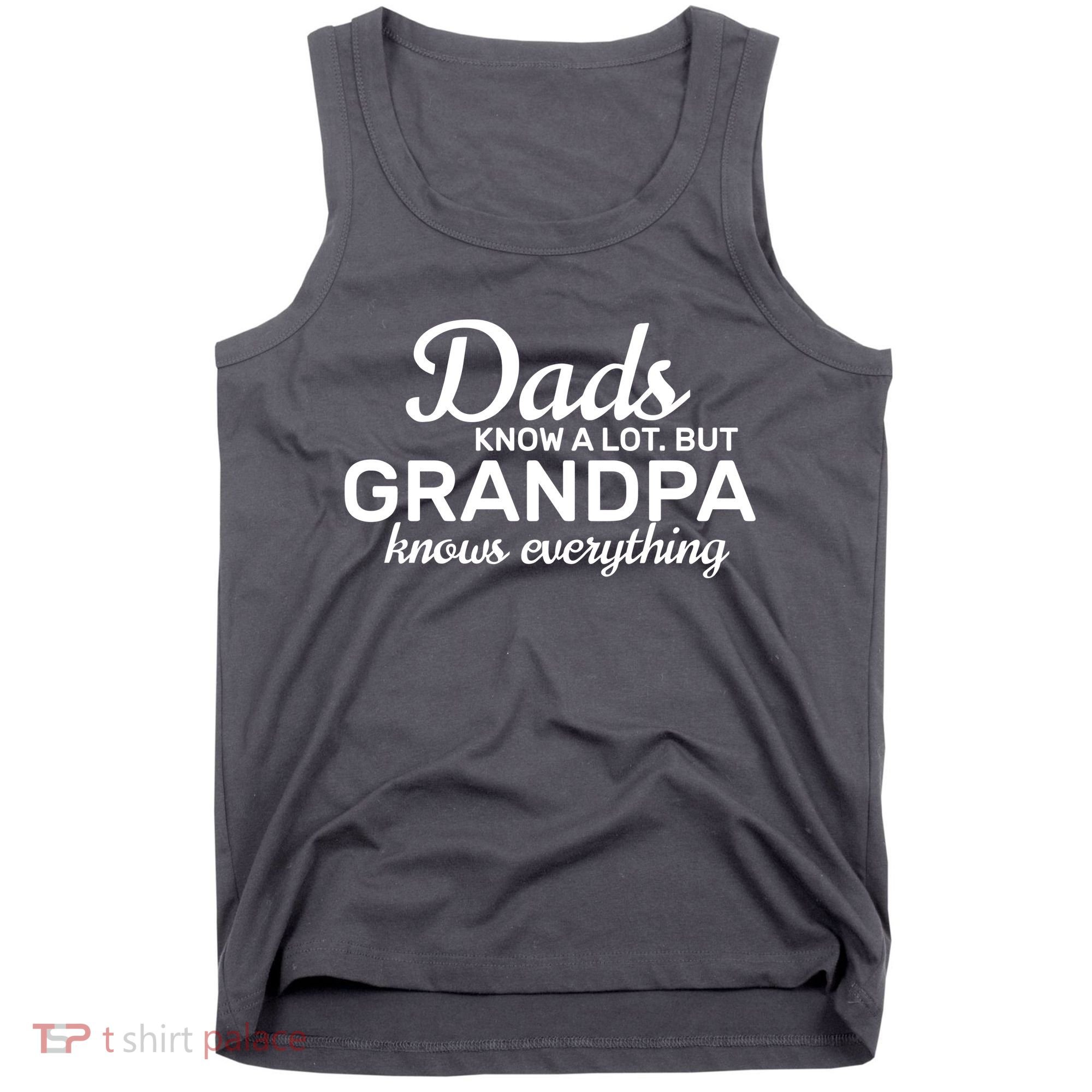 Dads Know A Lot But Grandpa Knows Everything Tank Top