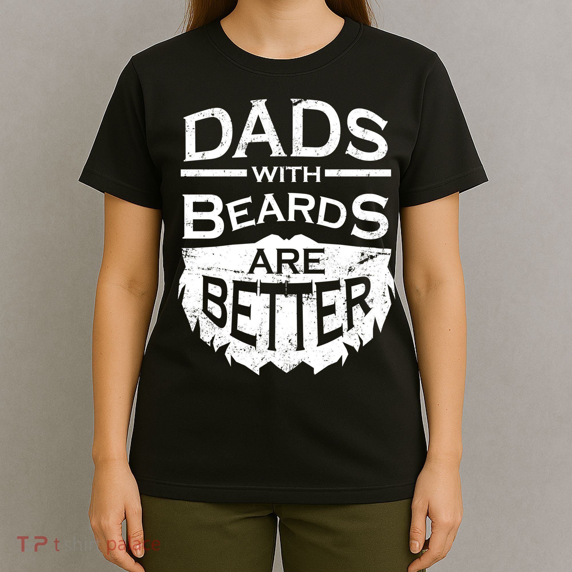 Dads With Beards Are Better T-Shirt