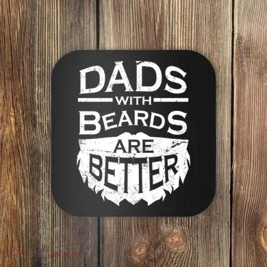 Dads With Beards Are Better Coaster