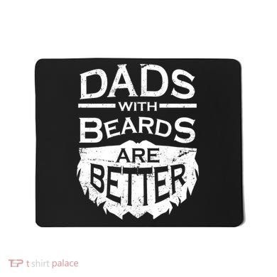 Dads With Beards Are Better Mousepad