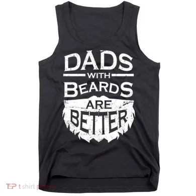 Dads With Beards Are Better Tank Top