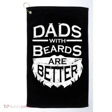 Dads With Beards Are Better Golf Towel