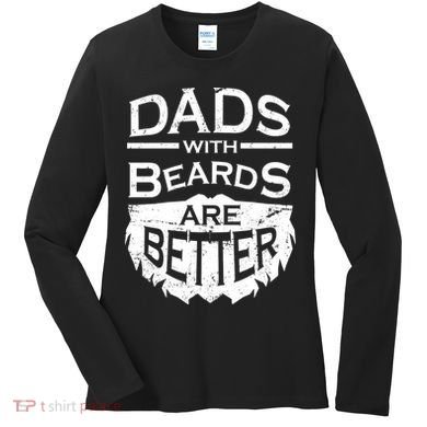 Dads With Beards Are Better Women's Long Sleeve Shirt