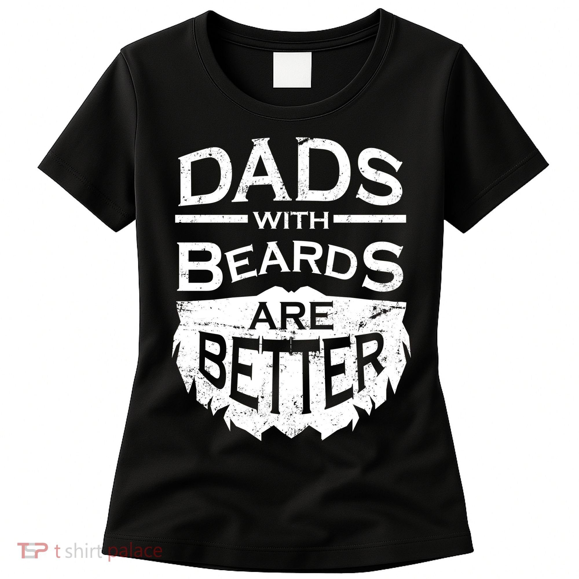 Dads With Beards Are Better Women's T-Shirt