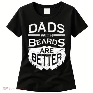 Dads With Beards Are Better Women's T-Shirt