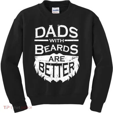 Dads With Beards Are Better Kids Sweatshirt