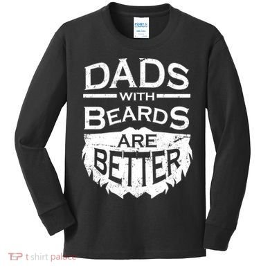 Dads With Beards Are Better Kids Long Sleeve Shirt