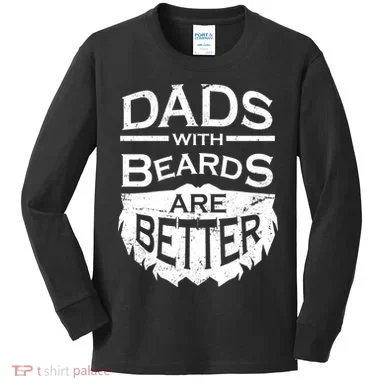Dads With Beards Are Better Kids Long Sleeve Shirt