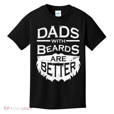 Dads With Beards Are Better Kids T-Shirt