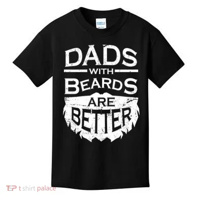 Dads With Beards Are Better Kids T-Shirt