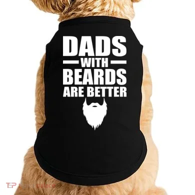 Dads With Beards Are Better Funny Doggie Tank