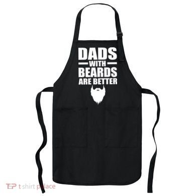 Dads With Beards Are Better Funny Apron