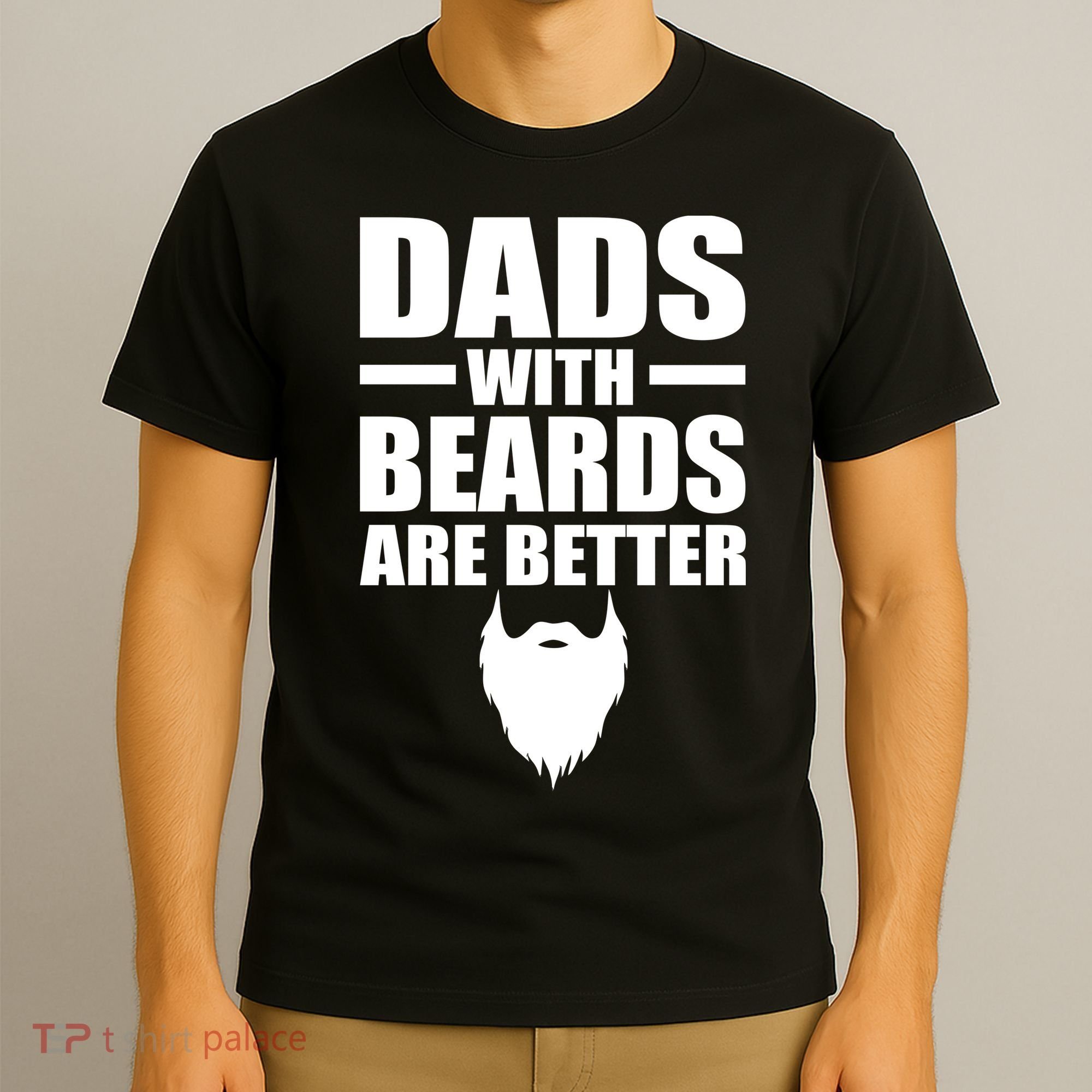 Dads With Beards Are Better Funny T-Shirt