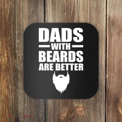 Dads With Beards Are Better Funny Coaster