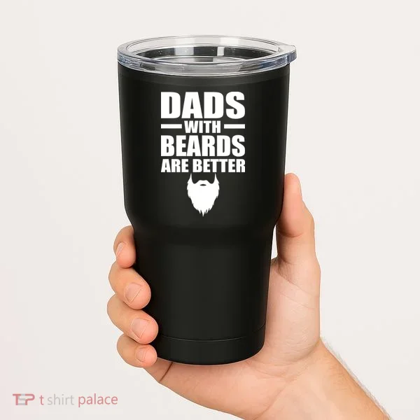 Dads With Beards Are Better Funny Tumbler