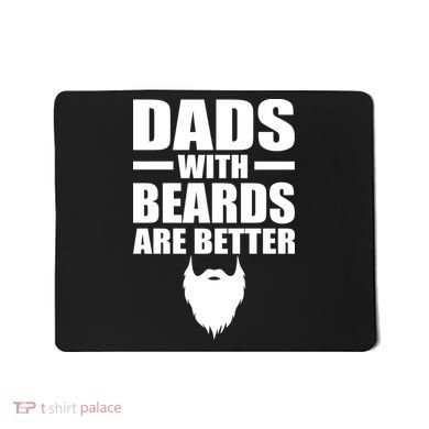 Dads With Beards Are Better Funny Mousepad