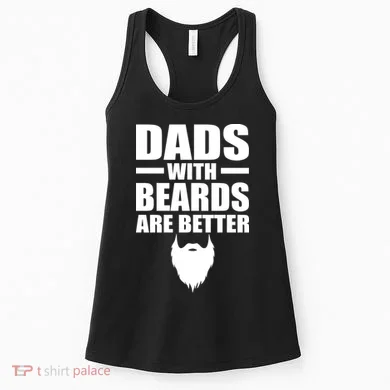 Dads With Beards Are Better Funny Women's Tank Top