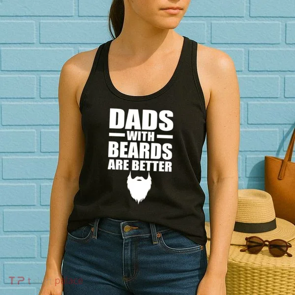 Dads With Beards Are Better Funny Women's Tank Top