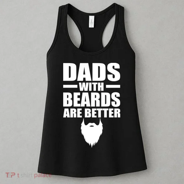 Dads With Beards Are Better Funny Women's Tank Top