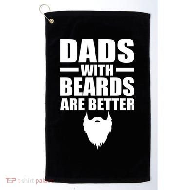 Dads With Beards Are Better Funny Golf Towel
