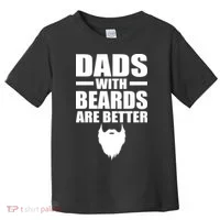 Dads With Beards Are Better Funny Toddler T-Shirt thumb 0