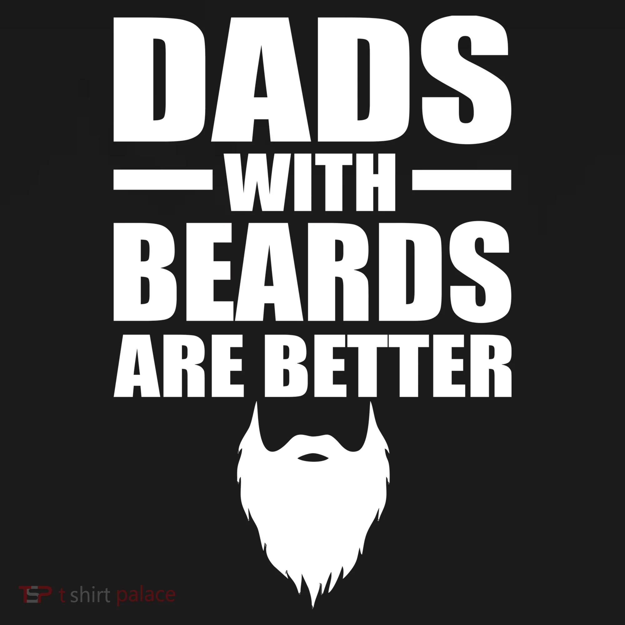 Dads With Beards Are Better Funny Toddler T-Shirt
