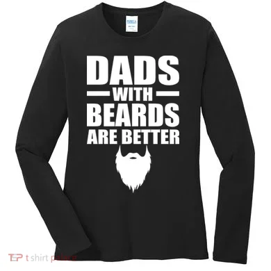 Dads With Beards Are Better Funny Women's Long Sleeve Shirt