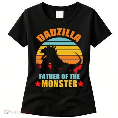 Dadzilla Father Of The Monsters Women's T-Shirt