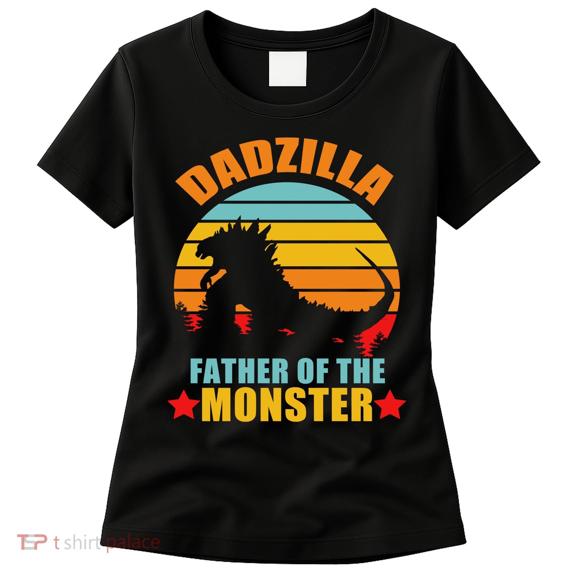 Dadzilla Father Of The Monsters Women's T-Shirt