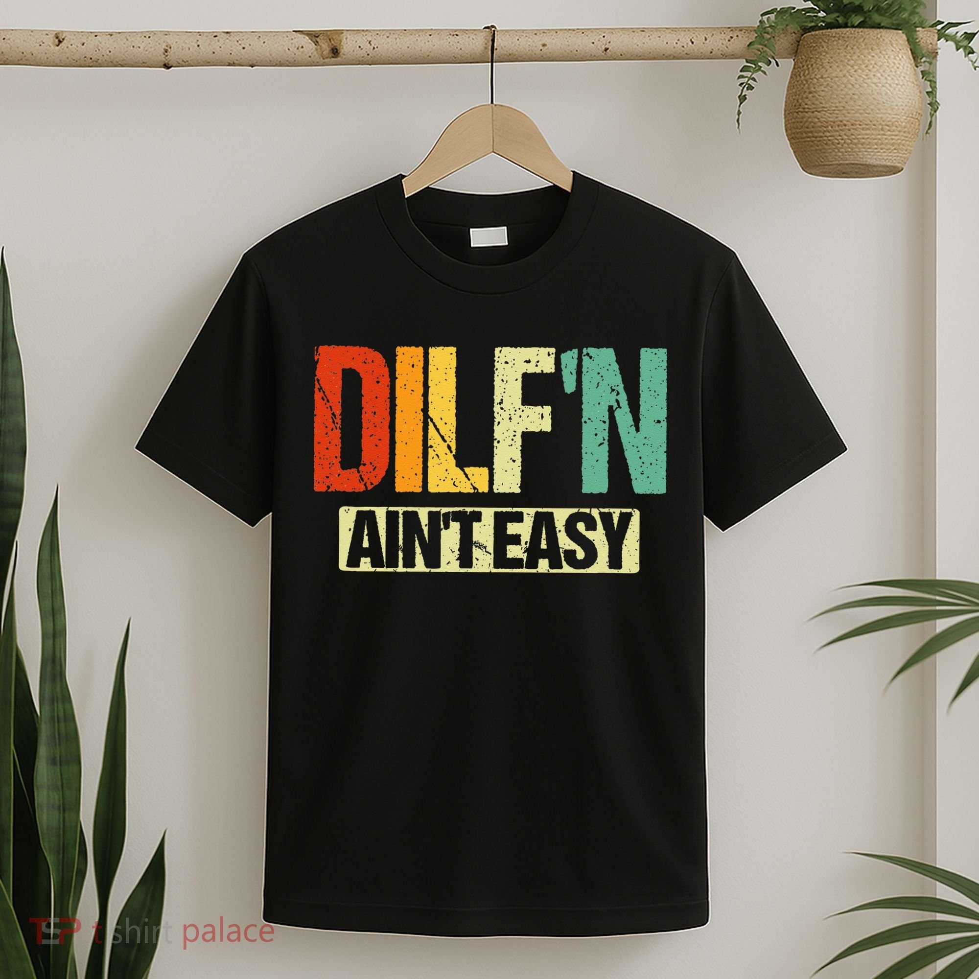 DILF’N Ain’t Easy Funny Sexy Dad Life Adult Humor T-Shirt