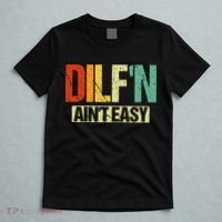 DILF’N Ain’t Easy Funny Sexy Dad Life Adult Humor T-Shirt thumb 5