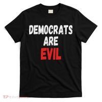 Democrats Are Evil, Funny Republican Pro Trump Politics Gift T-Shirt thumb 0