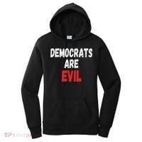 Democrats Are Evil, Funny Republican Pro Trump Politics Gift Women's Hoodie thumb 0
