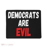 Democrats Are Evil, Funny Republican Pro Trump Politics Gift Mousepad thumb 0