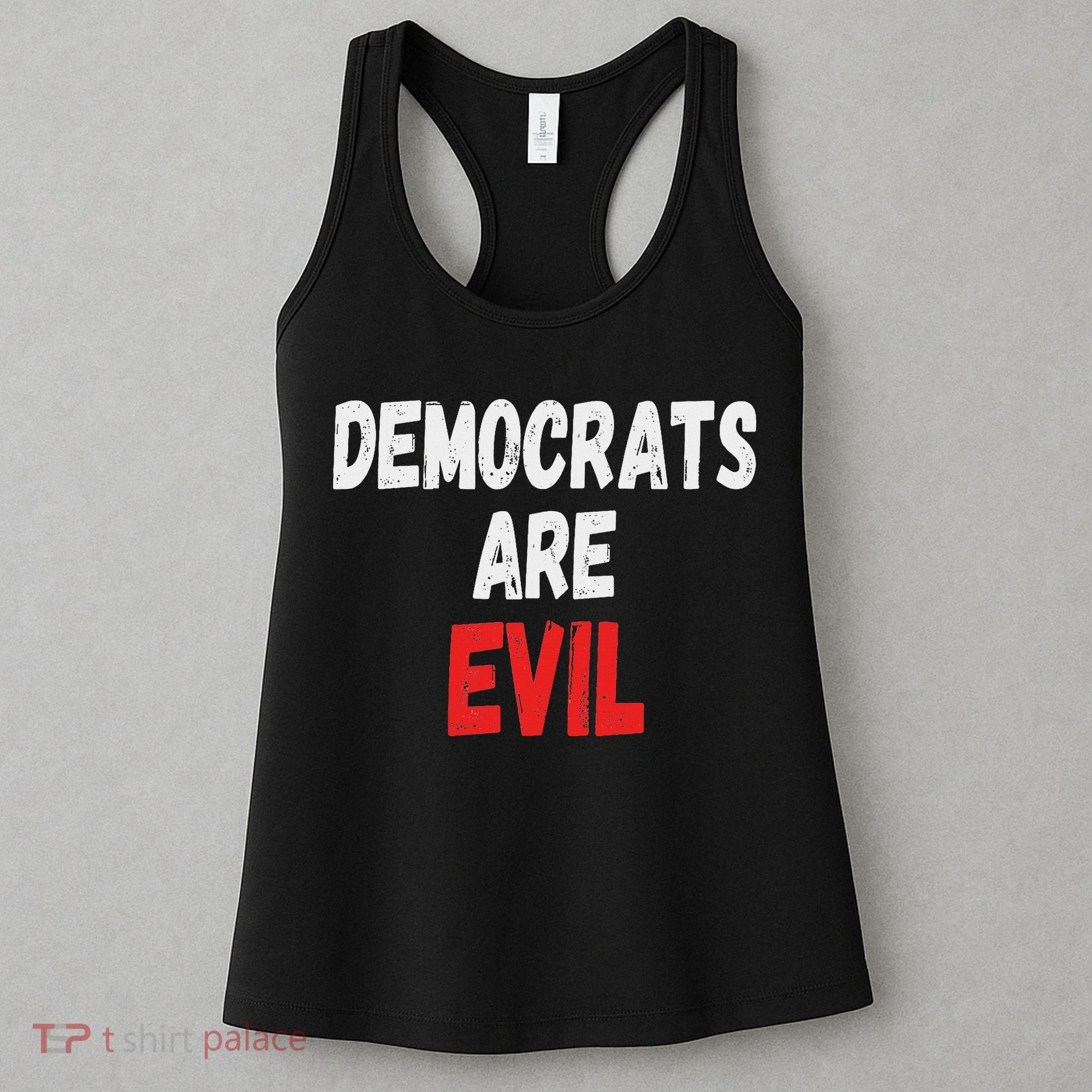 Democrats Are Evil, Funny Republican Pro Trump Politics Gift Women's Tank Top