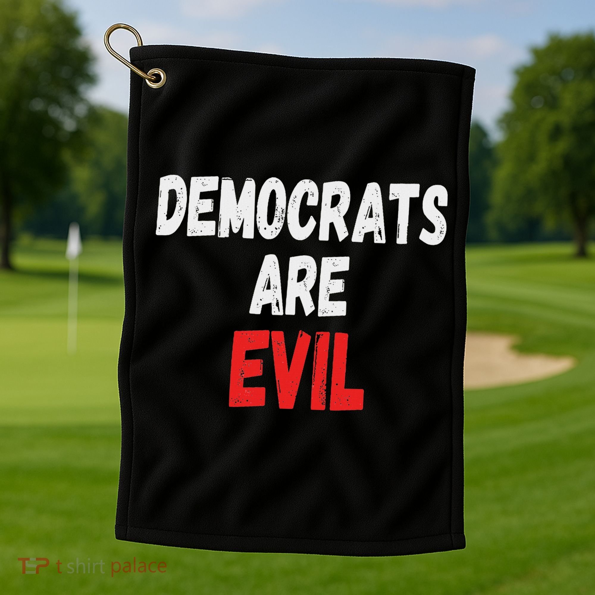 Democrats Are Evil, Funny Republican Pro Trump Politics Gift Golf Towel