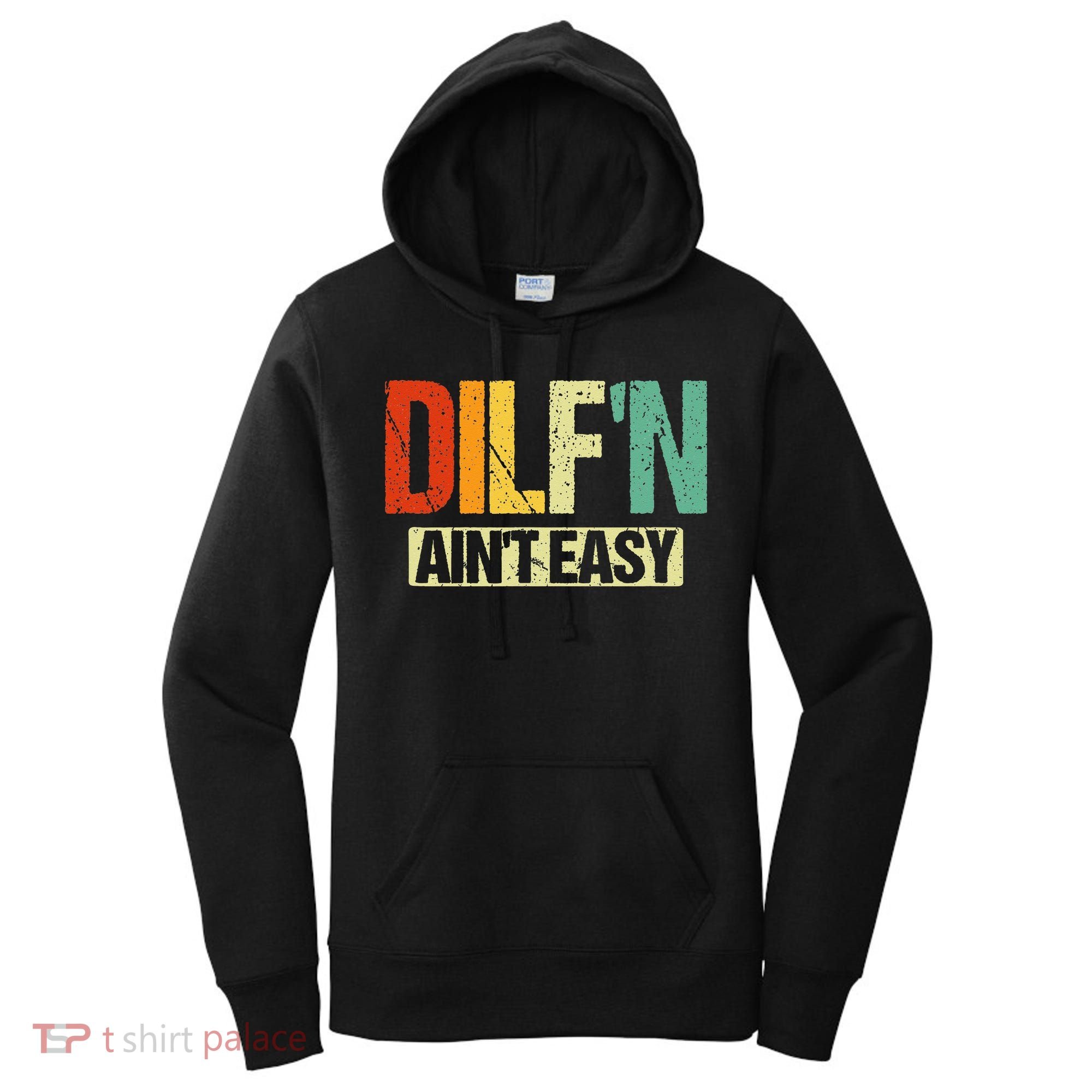 DILF’N Ain’t Easy Funny Sexy Dad Life Adult Humor Women's Hoodie